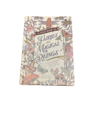 A Field Guide To Fairies & Magical Beings Illustrated By Kayleigh Efird