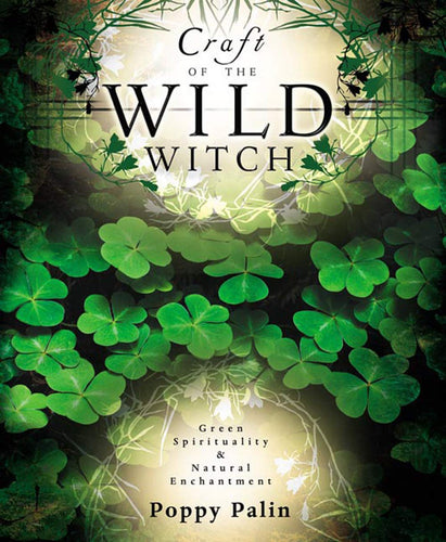 Craft of the Wild Witch by Poppy Palin