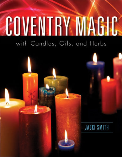 Coventry Magic with Candles, Oils, and Herbs by Jacki Smith - Witch Chest