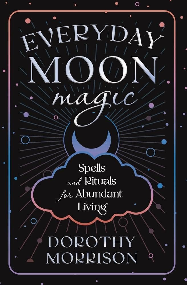Everyday Moon Magic: Spells & Rituals for Abundant Living by Dorothy Morrison - Witch Chest