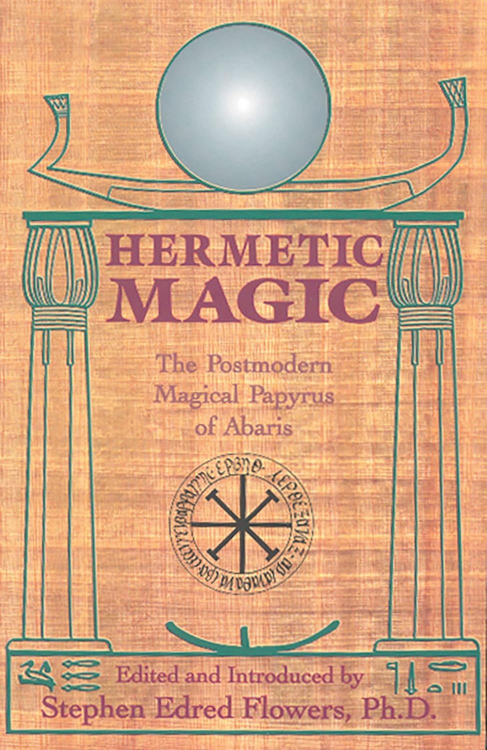 Hermetic Magic: The Postmodern Magical Papyrus of Abaris by Stephen Edred Flowers, Ph.D. - Witch Chest