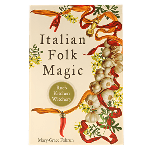 Italian Folk Magic by Mary - Grace Fahrun - Witch Chest