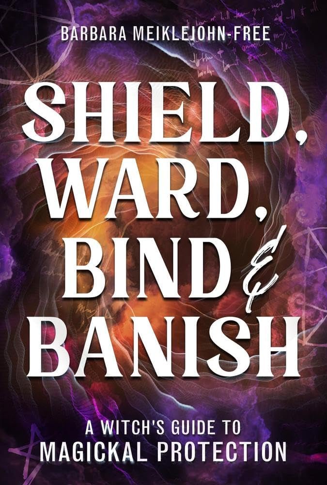 Shield, Ward, Bind & Banish by Barbara Meiklejohn - Free - Witch Chest