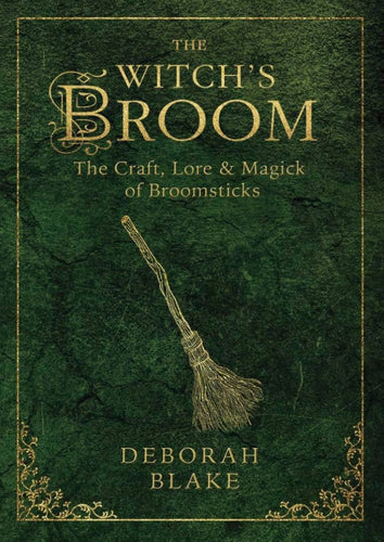 The Witch’s Broom By Deborah Blake - Witch Chest