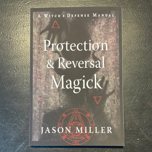 Protection & Reversal Magick (A Witch’s Defense Manual) Book By Jason Miller - Witch Chest