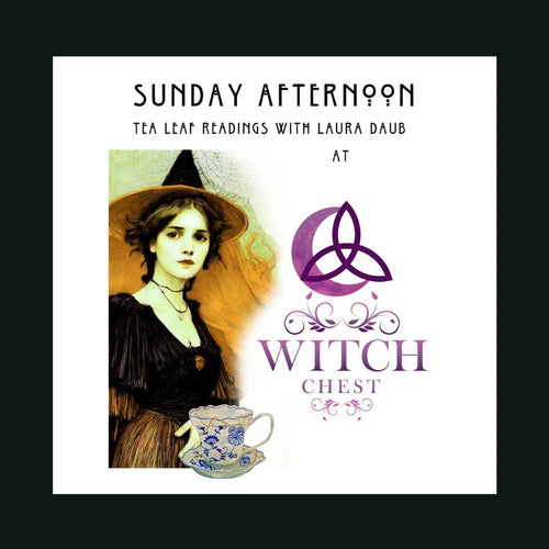 Tea Leaf Readings With Laura Daub (The Laurel Witch) - Witch Chest