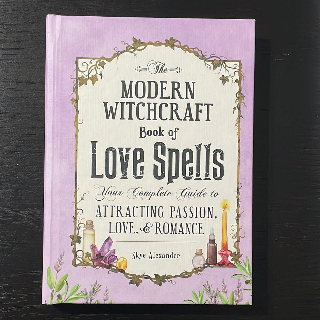 The Modern Witchcraft Book Of Love Spells By Skye Alexander - Witch Chest