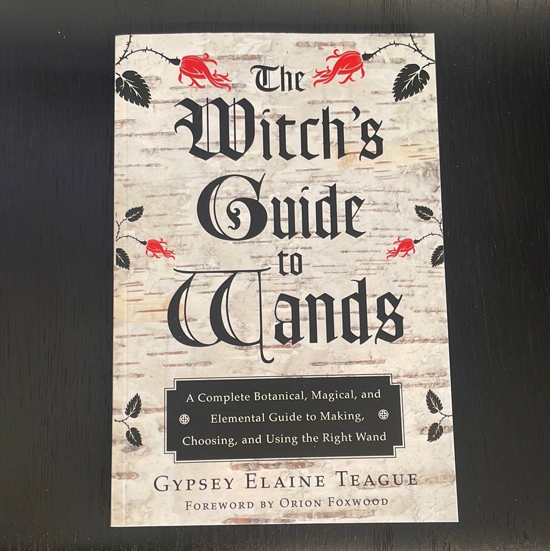 The Witch’s Guide To Wands By Gypsey Elaine Teague - Witch Chest