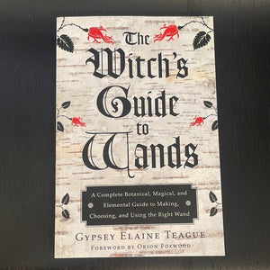 The Witch’s Guide To Wands By Gypsey Elaine Teague - Witch Chest