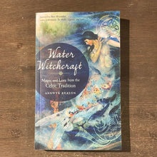 Load image into Gallery viewer, Water Witchcraft ( Magic and Lore From The Celtic Tradition)Book By Annwyn Avalon - Witch Chest